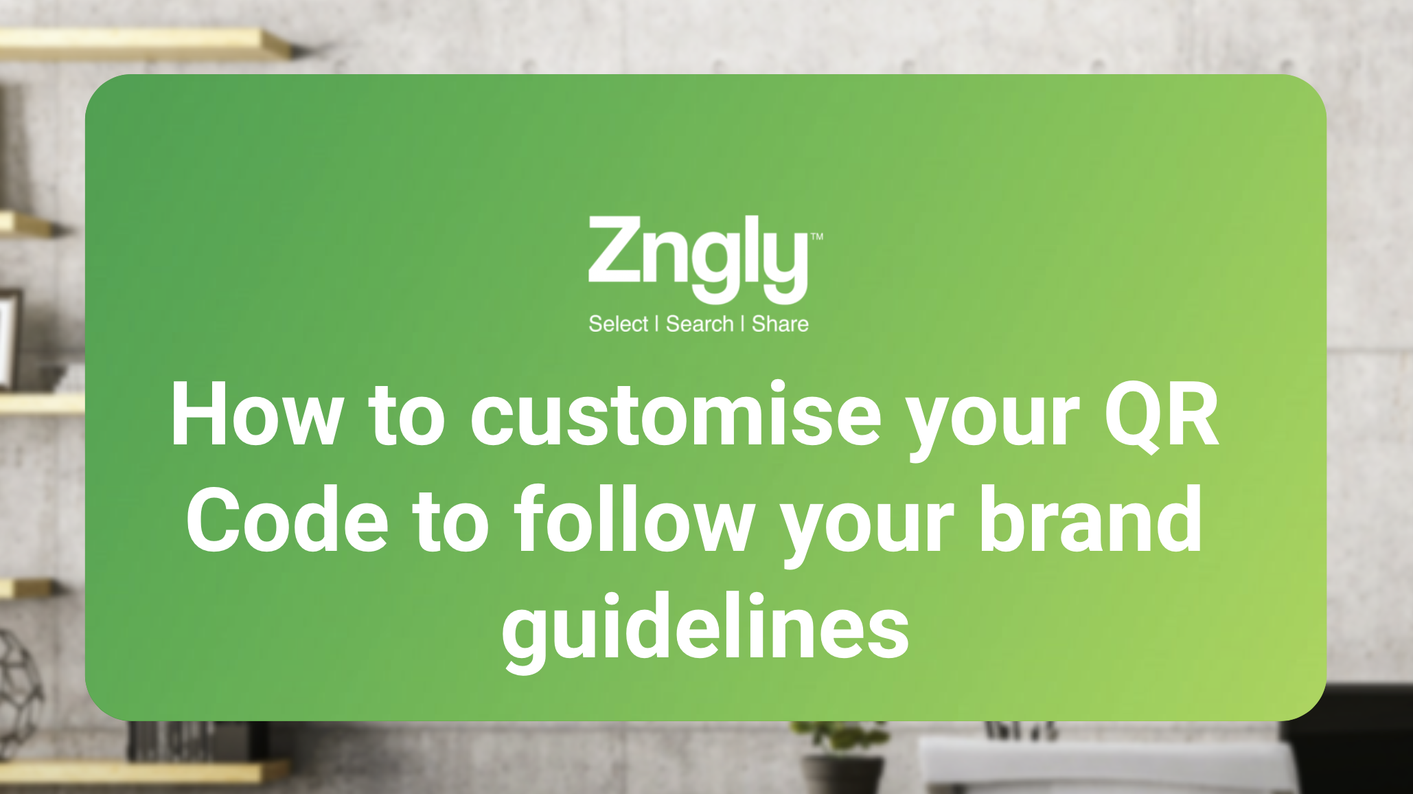 Academy Zngly | How to customise your QR Code to follow your brand ...